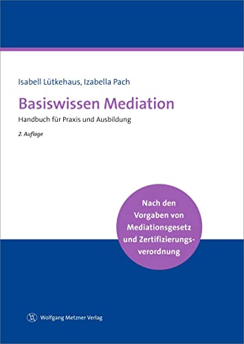 Basiswissen Mediation: Handbuch für Praxis und Ausbildung