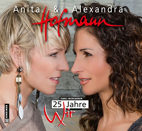 Anita und Alexandra Hofmann: 25 Jahre wir (Bildbände im GMEINER-Verlag) von Gmeiner-Verlag