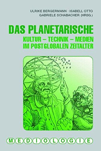 Das Planetarische. Kultur - Technik -- Medien im postglobalen Zeitalter (Mediologie / Die Reihe ist abgeschlossen.) von Wilhelm Fink