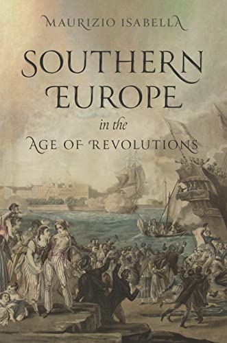 Southern Europe in the Age of Revolutions von Princeton Univers. Press