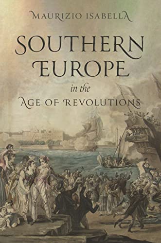 Southern Europe in the Age of Revolutions von Princeton University Press