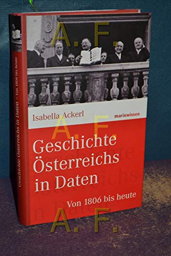 Geschichte Österreichs in Daten: Von 1804 bis heute (marixwissen)