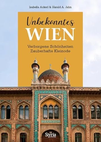 Unbekanntes Wien: Verborgene Schönheiten - Zauberhafte Kleinode