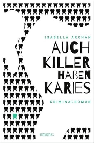 Auch Killer haben Karies: Kriminalroman (Dr. Leocardia Kardiff,) Auch Killer haben Karies: Kriminalroman (Dr. Leocardia Kardiff,)
