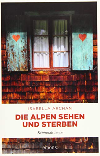 Die Alpen sehen und sterben: Kriminalroman (MörderMitzi und Agnes)