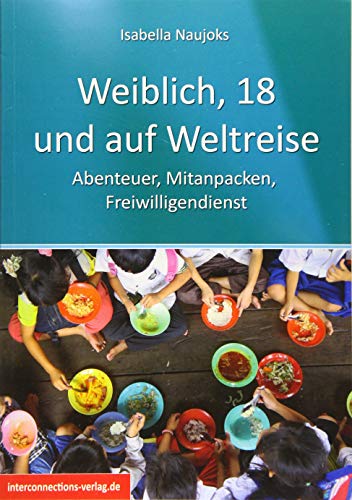 Weiblich, 18, und auf Weltreise: Abenteuer, Mitanpacken, Freiwilligendienst (Jobs, Praktika, Studium)