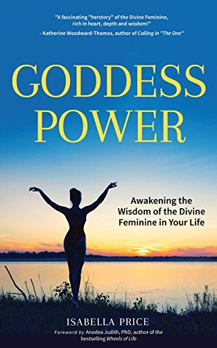 Goddess Power: Awakening the Wisdom of the Divine Feminine in Your Life (Feminine Energy Book, Women Empowerment, Sacred Woman, for Fans of Warrior Goddess) von Mango Media Inc
