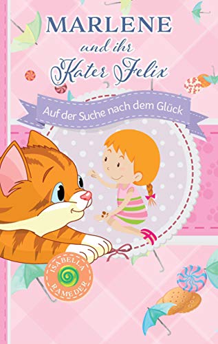 Marlene und ihr Kater Felix: Auf der Suche nach dem Glück