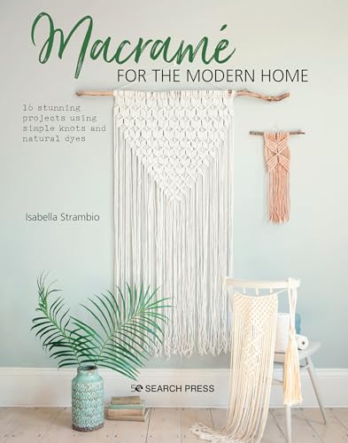 Macrame for the Modern Home: 16 Stunning Projects Using Simple Knots and Natural Dyes (Bookazines)