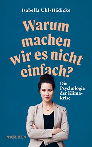 Warum machen wir es nicht einfach? Die Psychologie der Klimakrise