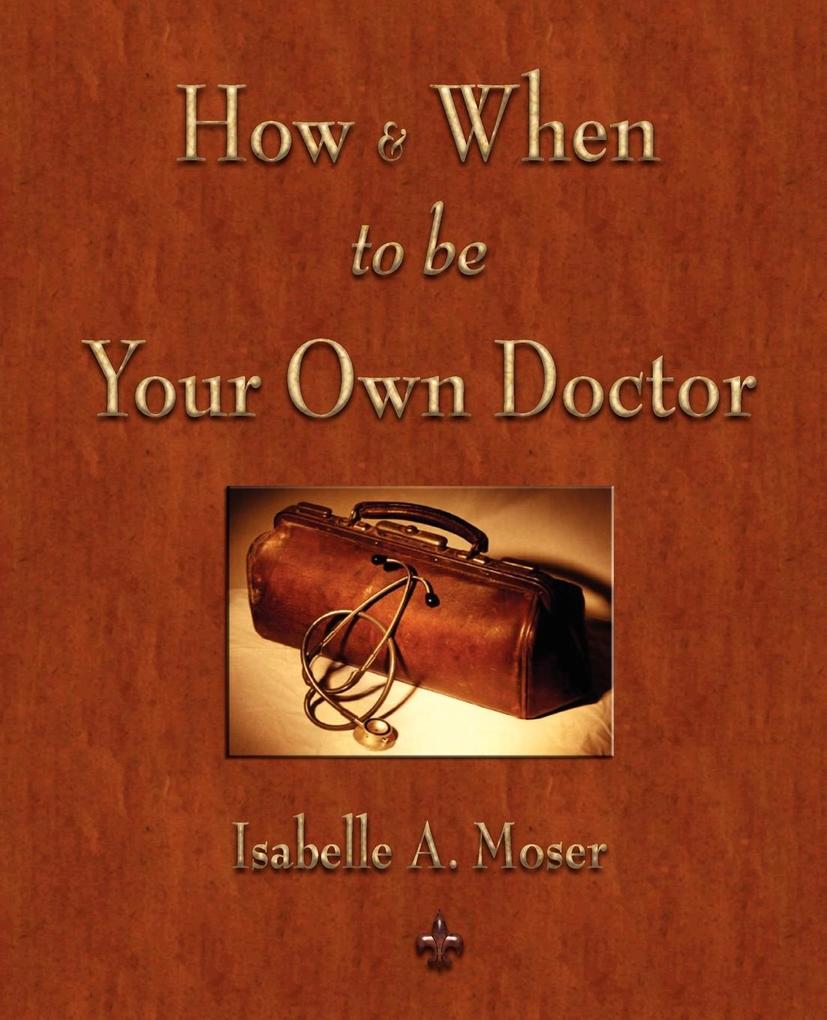 How and When to be Your Own Doctor von Watchmaker Publishing