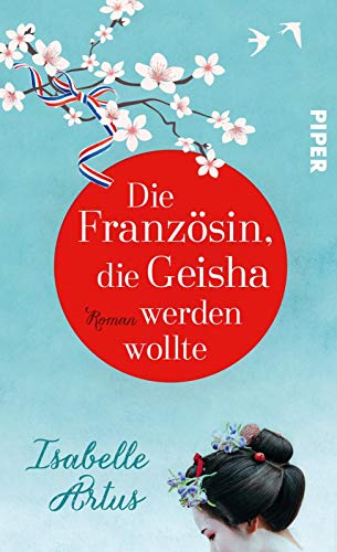 Die Französin, die Geisha werden wollte: Roman