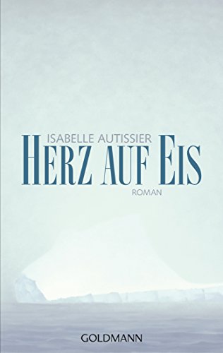 Herz auf Eis: Roman - Unter dem Titel "Suddenly - Überleben im Eis" jetzt im Kino, mit Mélanie Thierry und Gilles Lellouche in den Hauptrollen von Goldmann TB