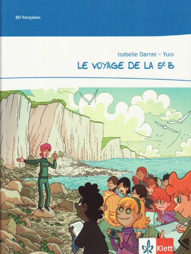 Le voyage de la 5e B: Comic 6./7. Klasse (Niveau A1): Niveau A1, 1./2. Lernjahr (Lectures françaises) Le voyage de la 5e B: Comic 6./7. Klasse (Niveau A1): Niveau A1, 1./2. Lernjahr (Lectures françaises)