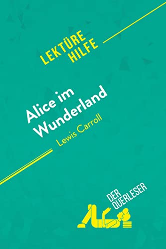 Alice im Wunderland von Lewis Carroll (Lektürehilfe): Detaillierte Zusammenfassung, Personenanalyse und Interpretation