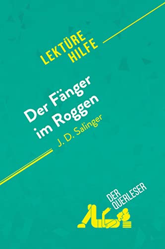 Der Fänger im Roggen von J. D. Salinger (Lektürehilfe): Detaillierte Zusammenfassung, Personenanalyse und Interpretation