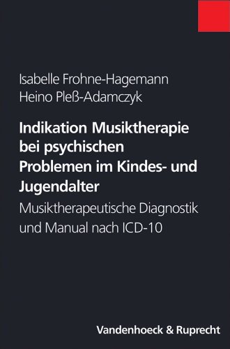 Indikation Musiktherapie bei psychischen Problemen im Kindes- und Jugendalter. Musiktherapeutische Diagnostik und Manual nach ICD-10 (Encomia Deutsch)