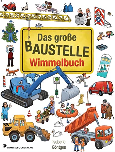 Das große Baustelle Wimmelbuch: Kinderbücher ab 2 Jahre mit fortlaufenden Geschichten: Entdecke Bagger, Kran, Lastwagen und mehr! von Wimmelbuchverlag