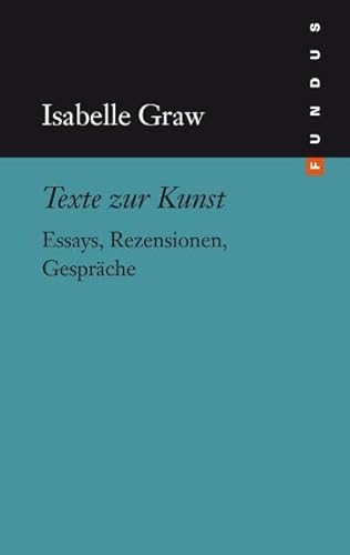 Fundus-Bücher, Bd. 195: Texte zur Kunst. Essays, Rezensionen, Gespräche
