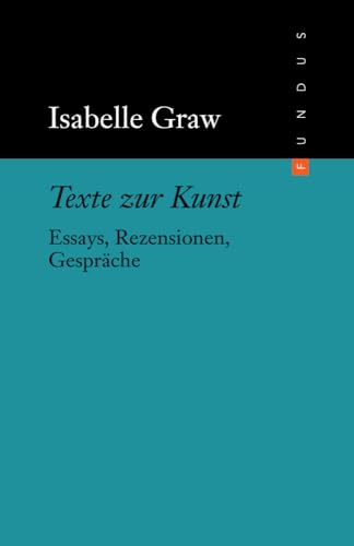 Fundus-Bücher, Bd. 195: Texte zur Kunst. Essays, Rezensionen, Gespräche