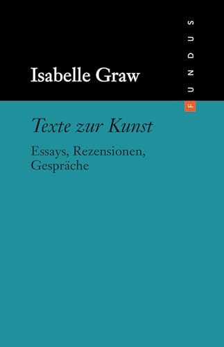 Fundus-Bücher, Bd. 195: Texte zur Kunst. Essays, Rezensionen, Gespräche