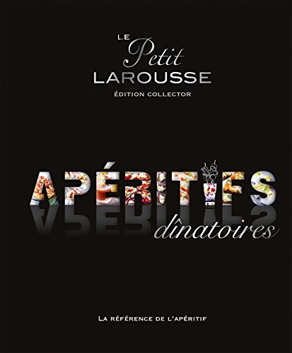 Petit Larousse des apéritifs dînatoires Collector: Edition collector von Larousse