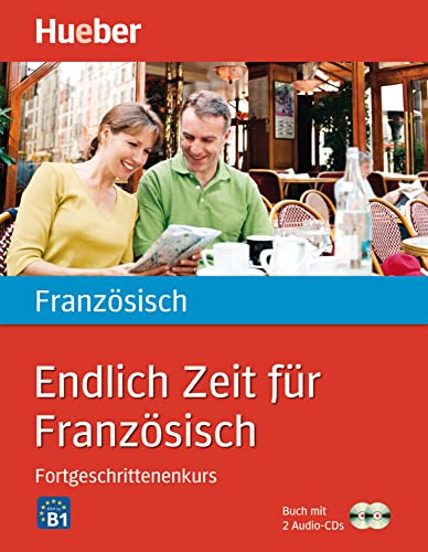 Endlich Zeit für Französisch Fortgeschrittenenkurs: Buch mit 2 Audio-CDs von Hueber