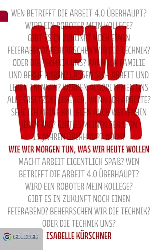 New Work: Wie wir morgen tun, was wir heute wollen (Goldegg Business) von GOLDEGG VERLAG