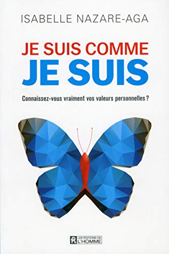 Je suis comme je suis: Connaissez-vous vraiment vos valeurs personnelles ?