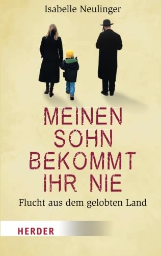 Meinen Sohn bekommt ihr nie: Flucht aus dem gelobten Land (HERDER spektrum) von Verlag Herder GmbH