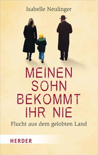 Meinen Sohn bekommt ihr nie: Flucht aus dem gelobten Land (HERDER spektrum) von Verlag Herder GmbH