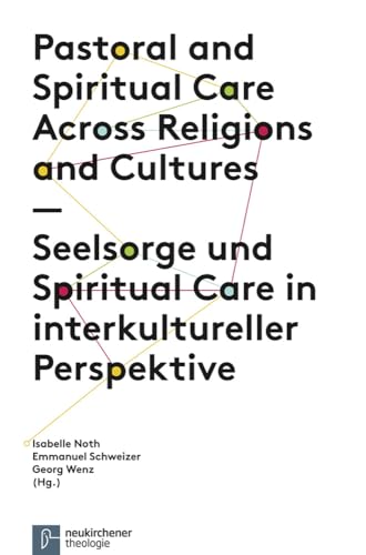 Seelsorge und Spiritual Care in interkultureller Perspektive: Pastoral and Spiritual Care Across Religions and Cultures von Vandenhoeck & Ruprecht