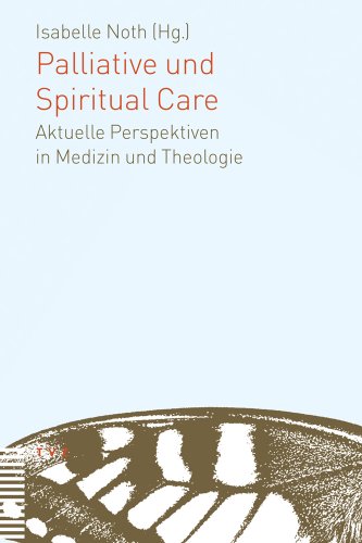 Palliative und Spiritual Care: Aktuelle Perspektiven in Medizin und Theologie von Tvz - Theologischer Verlag Zurich