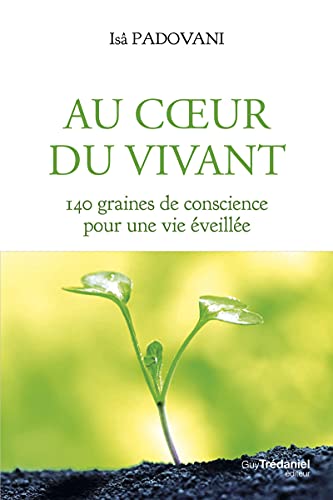 Au coeur du Vivant: 140 graines de conscience pour une vie éveillée von TREDANIEL