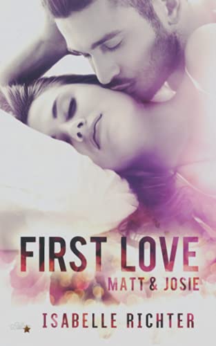 First Love: Matt & Josie (Jefferson-College-Reihe, Band 1)