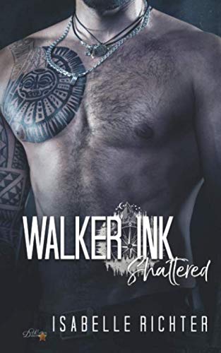 Walker Ink: Shattered (Walker Ink Reihe, Band 4)