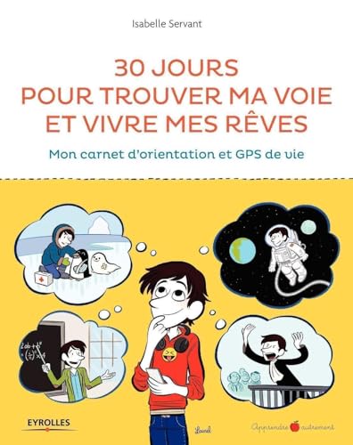 30 jours pour trouver ma voie et vivre mes rêves : Mon carnet d'orientation et GPS de vie von EYROLLES