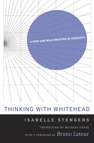 Thinking with Whitehead: A Free and Wild Creation of Concepts von Harvard University Press