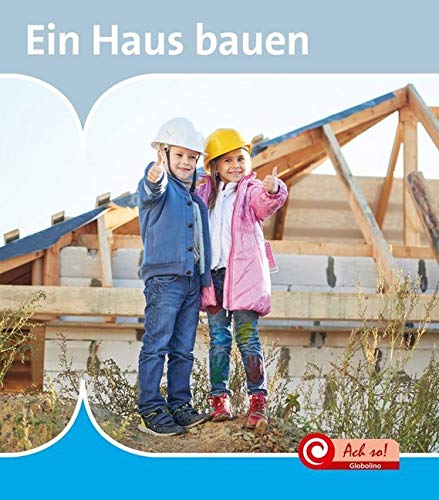 Ein Haus bauen: De Kijkdoos (Ach So!: Globolino) von Ars Scribendi Verlag