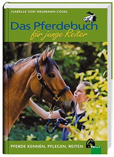 Das Pferdebuch für junge Reiter: Pferde kennen, pflegen, reiten
