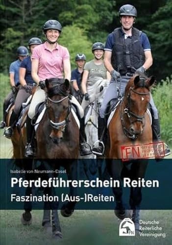 Pferdeführerschein Reiten: Faszination (Aus-)Reiten: Standardwissen für jeden Reiter - das offizielle Lehrbuch von FN-Verlag, Warendorf