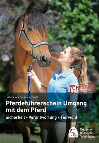 Pferdeführerschein Umgang mit dem Pferd: Standardwissen für jeden Pferdefreund - das offizielle Lehrbuch von FN-Verlag, Warendorf