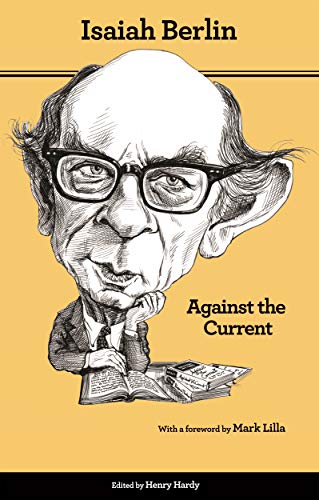 Against the Current: Essays in the History of Ideas - Second Edition