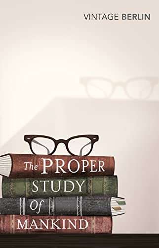 The Proper Study Of Mankind: An Anthology of Essays