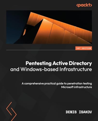 Pentesting Active Directory and Windows-based Infrastructure: A comprehensive practical guide to penetration testing Microsoft infrastructure von Packt Publishing