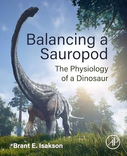 Balancing a Sauropod: The Physiology of a Dinosaur von Academic Press