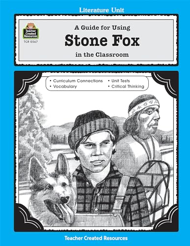 A Guide for Using Stone Fox in the Classroom (Literature Units)