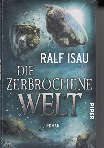 Die zerbrochene Welt: Roman (Die zerbrochene Welt 1)