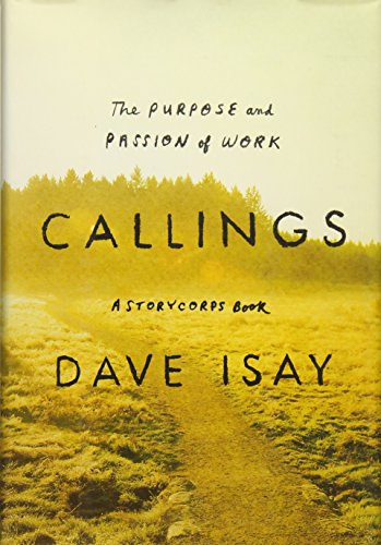 Callings: The Purpose and Passion of Work (Storycorps Book)