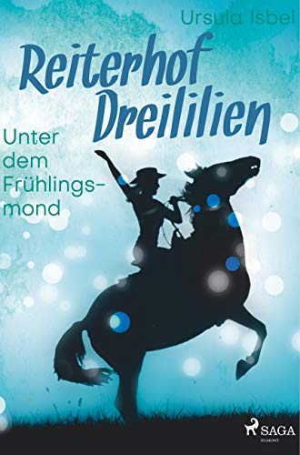 Reiterhof Dreililien 9 - Unter dem Frühlingsmond von SAGA Books ¿ Egmont